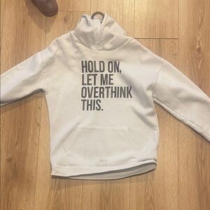 SHEIN White Hoodie with Black Text "HOLD ON, LET ME OVERTHINK THIS."